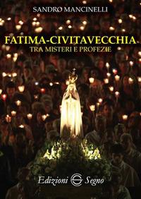 Fatima. Civitavecchia tra misteri e profezie - Sandro Mancinelli - copertina