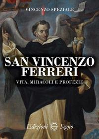 San Vincenzo Ferreri vita, miracoli e profezie - Vincenzo Speziale - copertina