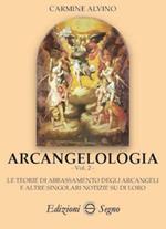 Arcangelologia. Vol. 2: teoria di abbassamento degli arcangeli e altre singolari notizie su di loro, Le.