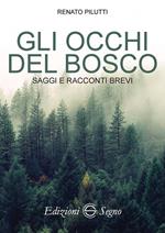 li occhi del bosco. Saggi e racconti brevi