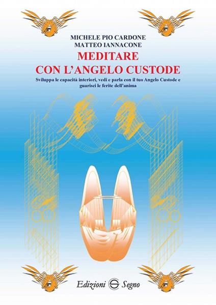 Meditare con l'angelo custode - Michele Pio Cardone,Matteo Iannacone - copertina