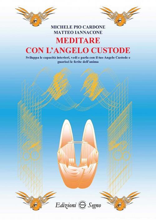 Meditare con l'angelo custode - Michele Pio Cardone,Matteo Iannacone - copertina
