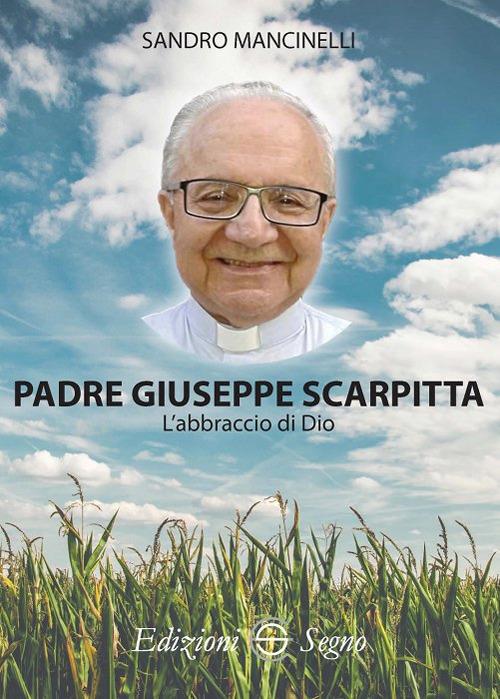 Padre Giuseppe Scarpitta. L'abbraccio di Dio - Sandro Mancinelli - copertina