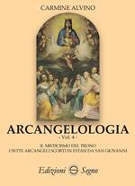 Arcangelologia. Vol. 4: misticismo del trono. I sette arcangeli scorti in estati da San Giovanni, Il.