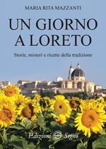 Un giorno a Loreto. Storie, misteri e ricette della tradizione