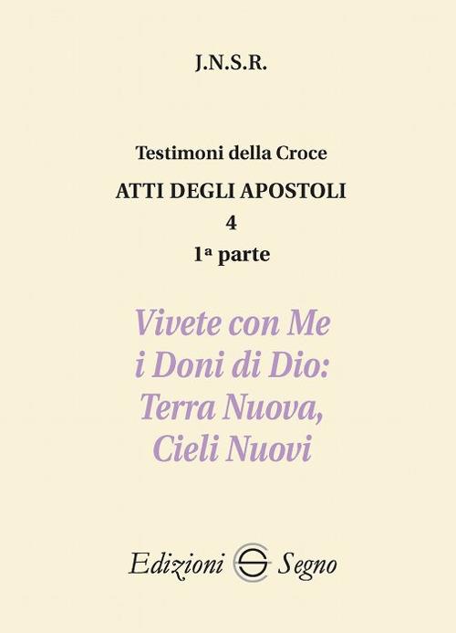 Atti degli apostoli. Vol. 4\1: Vivete con me i doni di Dio: terra nuova, cieli nuovi. - J.N.S.R. - copertina