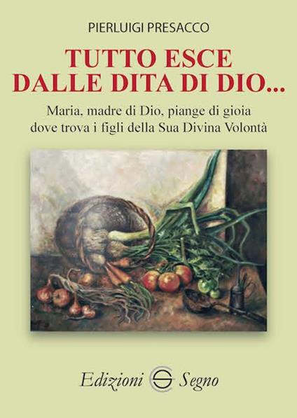 Tutto esce dalle dita di Dio... - Pierluigi Presacco - copertina