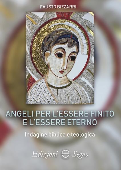 Angeli per l'essere finito e l'essere eterno - Fausto Bizzarri - copertina