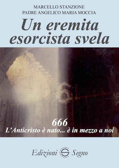 Un eremita esorcista svela - Marcello Stanzione,Angelico Maria Moccia - copertina