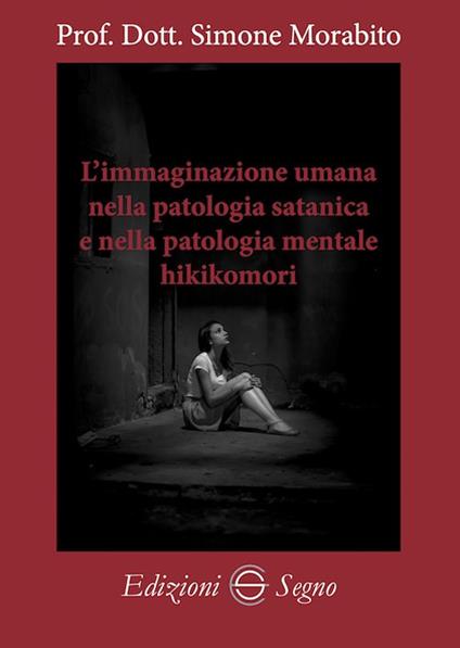 L' immaginazione umana nella patologia satanica e nella patologia mentale hikikomori - Simone Morabito - copertina