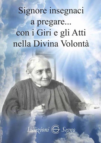 Signore insegnaci a pregare con i giri e gli atti nella Divina Volontà - Claudia Palladino - copertina