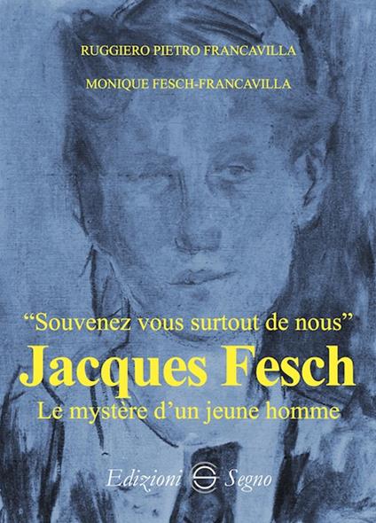 Jacques Fesch. Le mystére d'un jeune homme - Ruggiero Pietro Francavilla,Monique Fesch-Francavilla - copertina