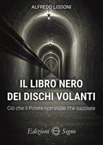 Il libro nero dei dischi volanti. Ciò che il Potere non vuole che sappiate