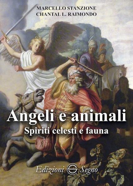 Angeli e animali. Spiriti celesti e fauna - Marcello Stanzione,Chantal L. Raimondo - copertina