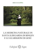 La medicina naturale in Santa Ildegarda di Bingen e le guarigioni di Gesù