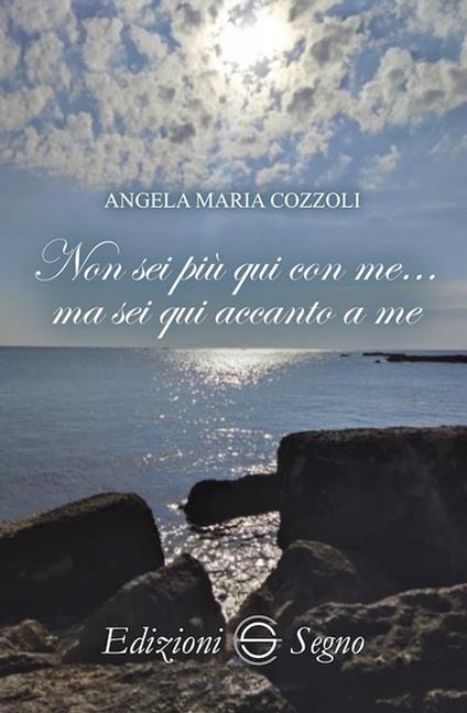 Non sei più qui con me... ma sei qui accanto a me - Angela Maria Cozzoli - copertina