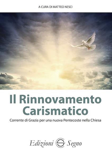 Il Il rinnovamento carismatico. Corrente di grazia per una nuova Pentecoste nella Chiesa - Matteo Nesci - copertina