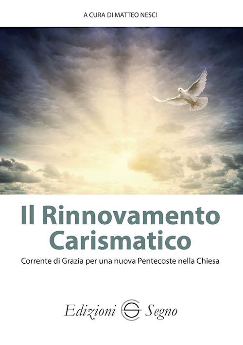 Il Il rinnovamento carismatico. Corrente di grazia per una nuova Pentecoste nella Chiesa - Matteo Nesci - copertina