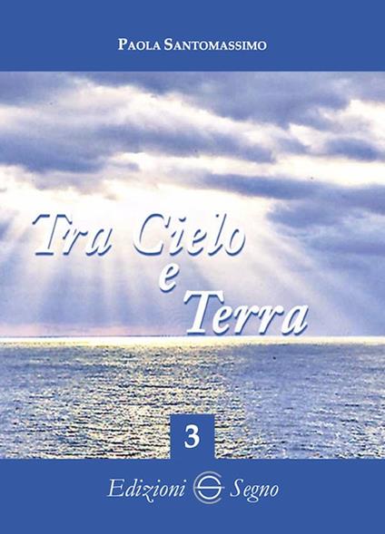 Tra cielo e terra. Vol. 3 - Paola Santomassimo - copertina