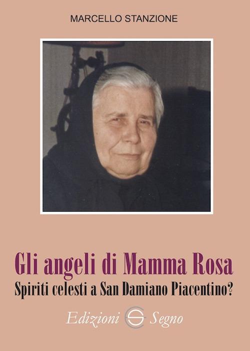 Gli angeli di Mamma Rosa. Spiriti celesti a San Damiano Piacentino? - Marcello Stanzione - copertina