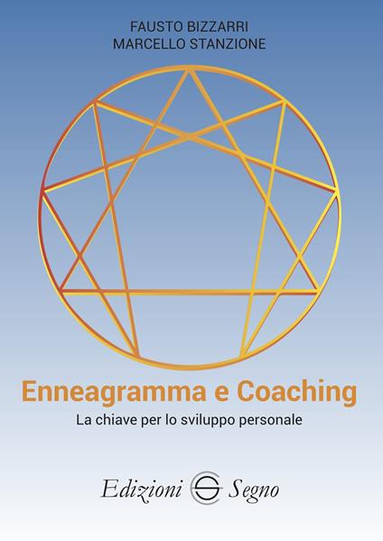 Enneagramma e coaching. La chiave per lo sviluppo personale - Fausto Bizzarri,Marcello Stanzione - copertina