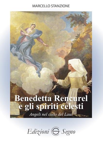 Benedetta Rencurel e gli spiriti celesti. Angeli nel cielo di Laus - Marcello Stanzione - copertina