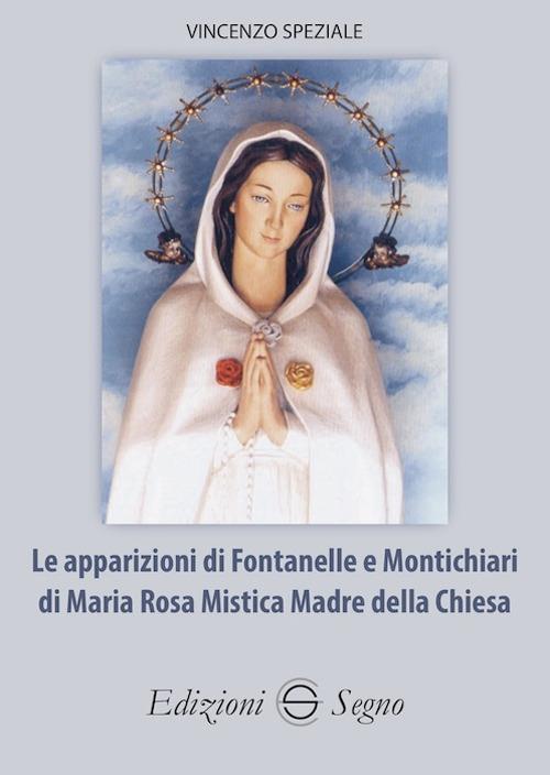 Le apparizioni di Fontanelle e Montichiari di Maria Rosa Mistica Madre della Chiesa - Vincenzo Speziale - copertina