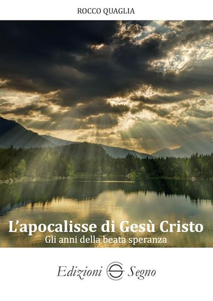 L'apocalisse di Gesù Cristo. Gli anni della beata speranza - Rocco Quaglia - copertina