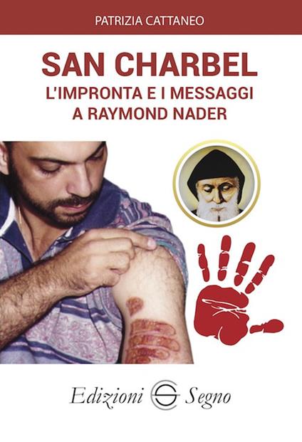 San Charbel. L'impronta e i messaggi a Raymond Nader - Patrizia Cattaneo - copertina