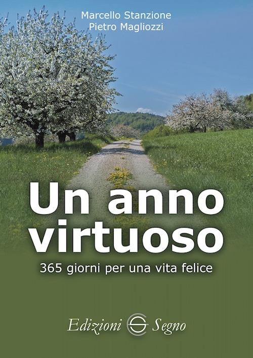 Un anno virtuoso. 365 giorni per una vita felice - Marcello Stanzione,Pietro Magliozzi - copertina