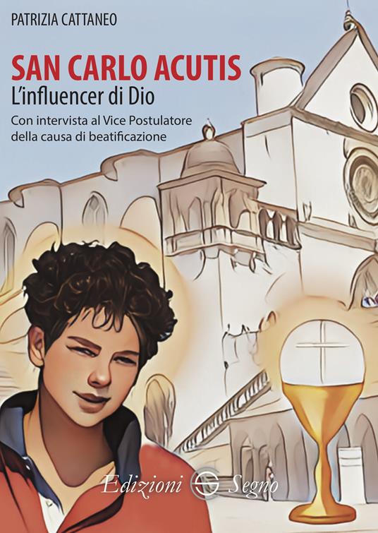 San Carlo Acutis. L'influencer di Dio - Patrizia Cattaneo - copertina