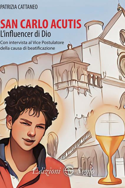 San Carlo Acutis. L'influencer di Dio - Patrizia Cattaneo - ebook