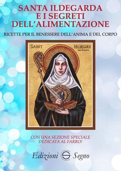 Santa Ildegarda e i segreti dell'alimentazione - Edizioni Segno - ebook