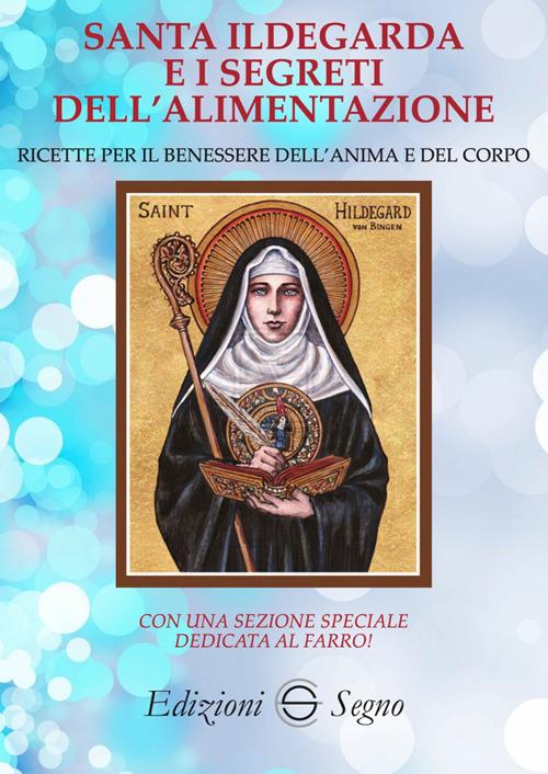 Santa Ildegarda e i segreti dell'alimentazione - Edizioni Segno - ebook