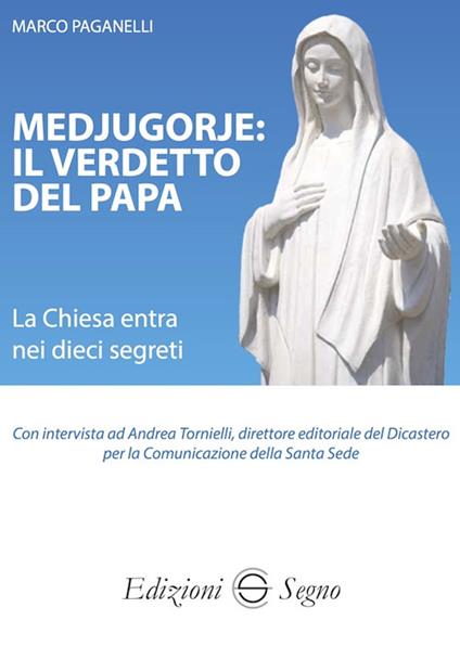 Medjugorje: il verdetto del papa. La Chiesa entra nei dieci segreti - Marco Paganelli - copertina