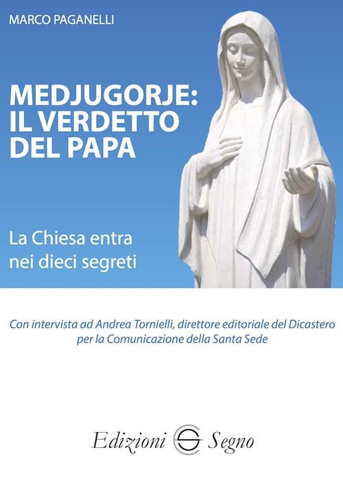 Medjugorje: il verdetto del papa. La Chiesa entra nei dieci segreti - Marco Paganelli - copertina