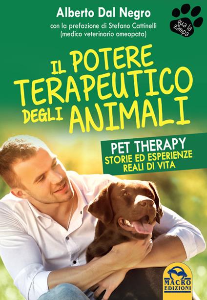 Il potere terapeutico degli animali. - Stefano Cattinelli,Alberto Dal Negro - ebook