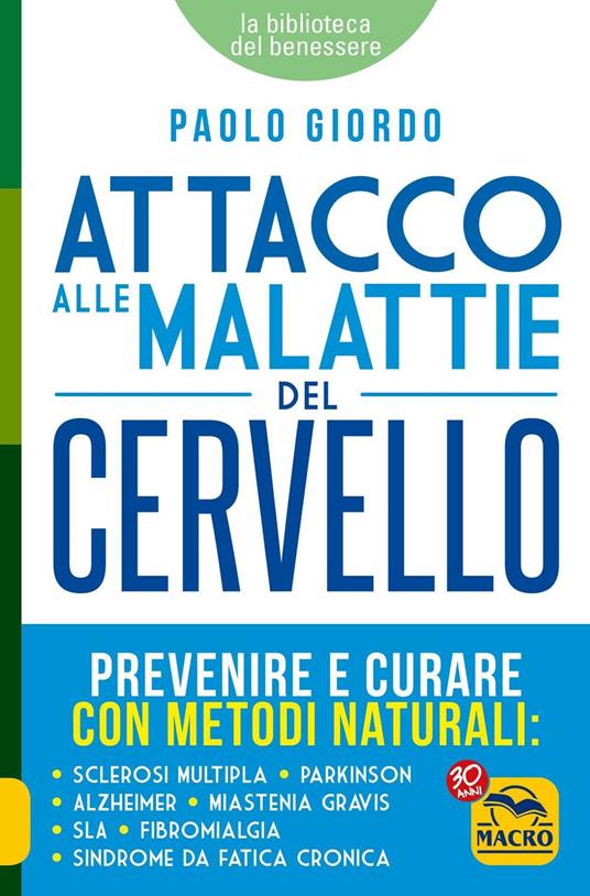 Attacco alle malattie del cervello. Prevenire e curare con metodi naturali - Paolo Giordo - copertina