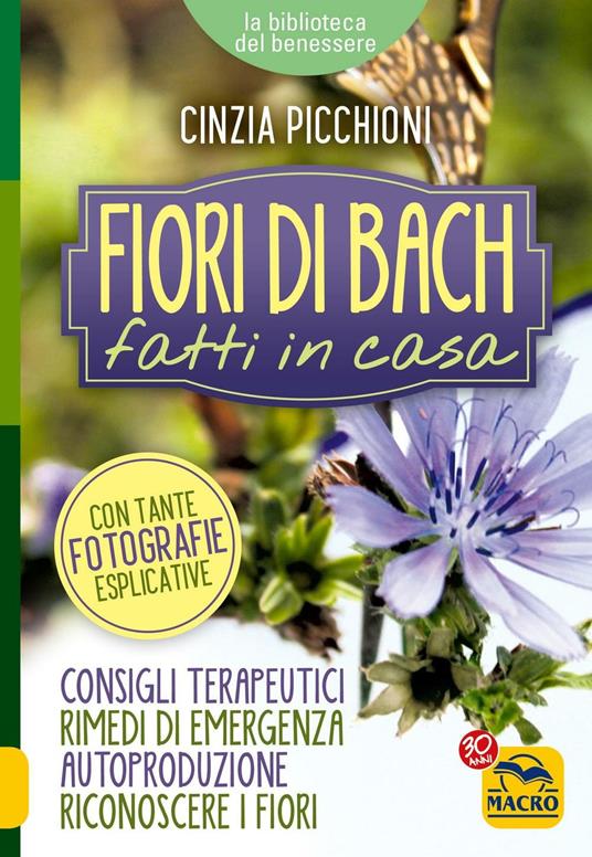 Fiori di Bach fatti in casa. Consigli terapeutici, rimedi di emergenza, autoproduzione, riconoscere i fiori - Cinzia Picchioni - copertina