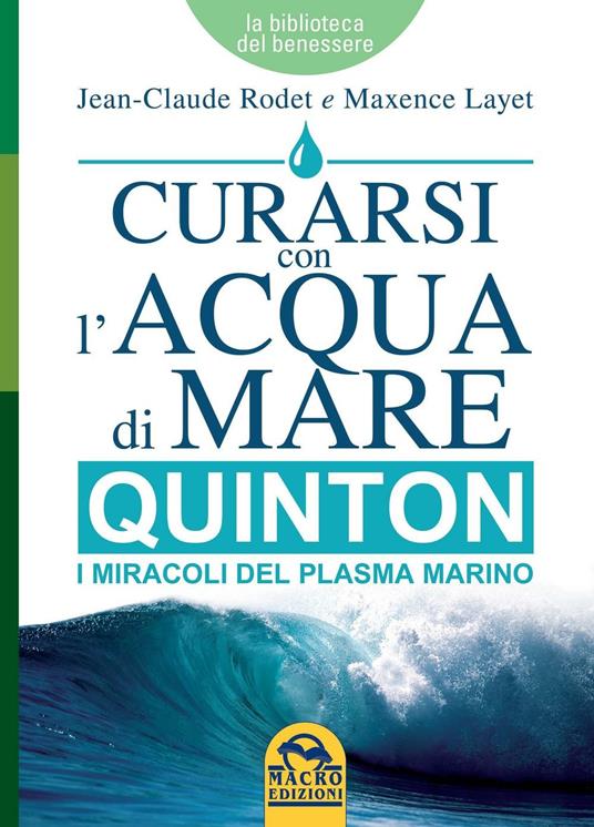 Curarsi con l'acqua di mare. Quinton i miracoli del plasma marino - Jean-Claude Rodet,Maxence Layet - copertina