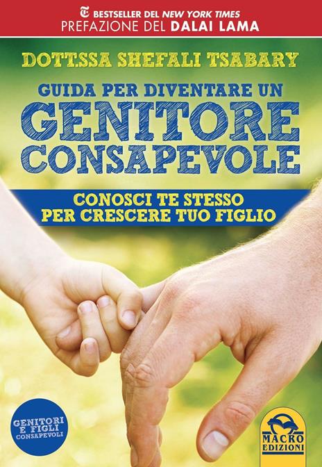 Guida per diventare un genitore consapevole. Conosci te stesso per crescere tuo figlio - Shefali Tsabary - copertina