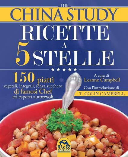 The China study. Ricette a 5 stelle - Leanne Campbell,T. Colin Campbell - copertina