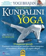 Kundalini yoga. 10 sequenze speciali. Posizioni e movimenti per riattivare il flusso energetico nei meridiani e alimentare gli organi collegati