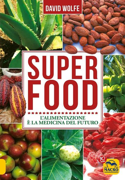 Super food. L'alimentazione è la medicina del futuro - David Wolfe - ebook