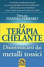 La terapia chelante. Disintossicarsi dai metalli tossici