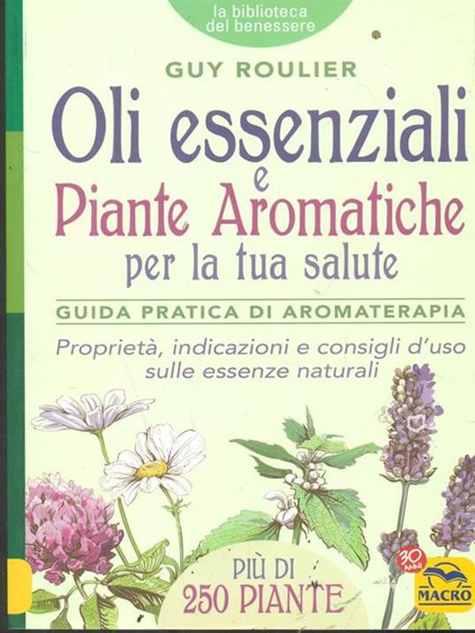 Oli essenziali e piante aromatiche per la tua salute. Guida pratica di aromaterapia - Guy Roulier - copertina