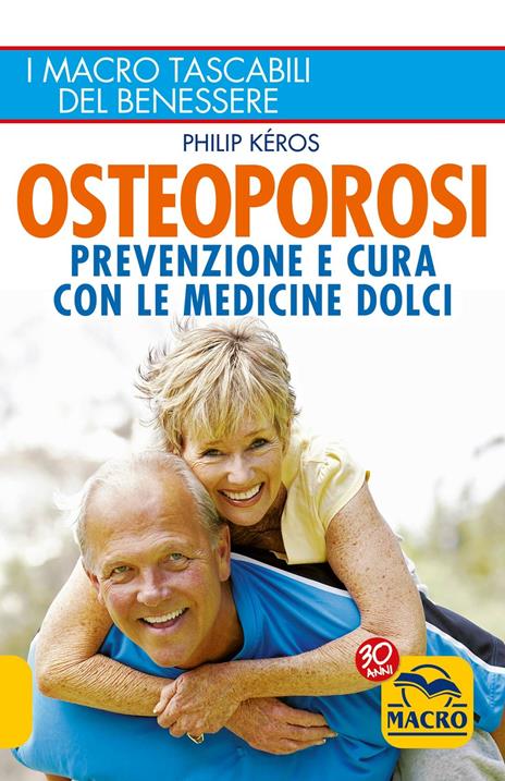 Osteoporosi. Prevenzione e cura con le medicine dolci - Philip Kéros - copertina