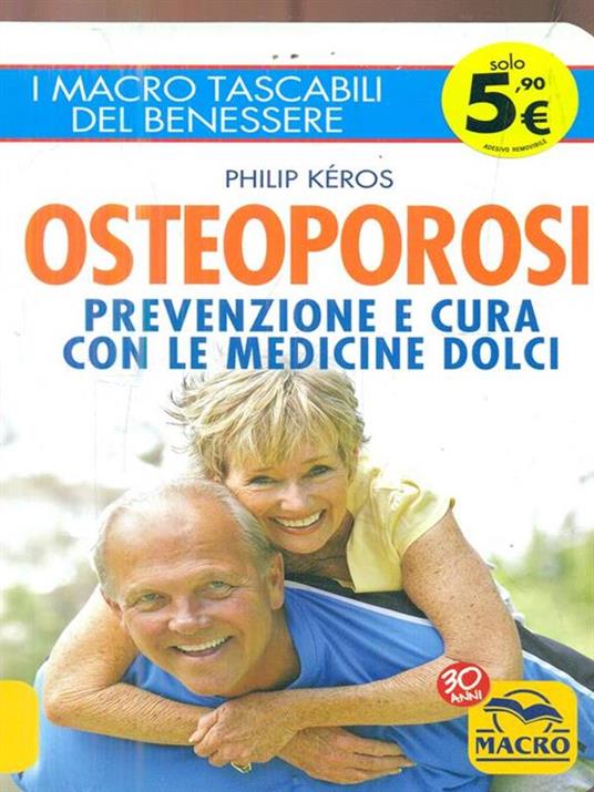 Osteoporosi. Prevenzione e cura con le medicine dolci - Philip Kéros - 2