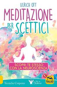Libro Meditazione per scettici. Scopri te stesso con la neuroscienza Ulrich Ott