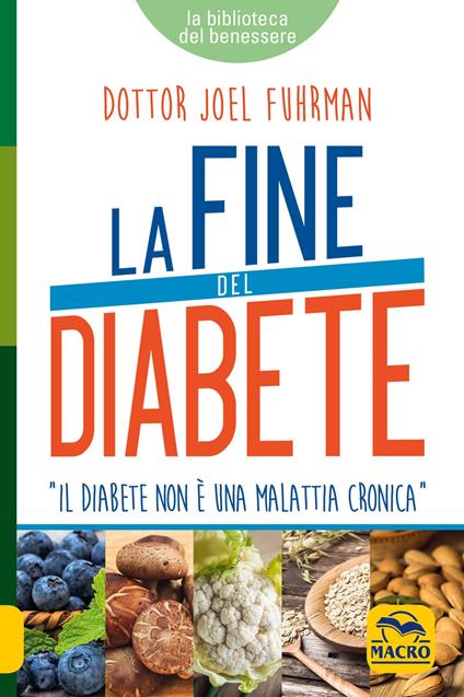 La fine del diabete. Il diabete non è una malattia cronica - Joel Fuhrman - copertina